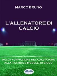 LAllenatore Di Calcio, Marco  Bruno książka audio. ISDN40850765