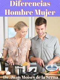 Diferencias Hombre Mujer, Juan Moises De La Serna audiobook. ISDN40850829