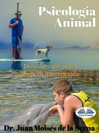 Psicología Animal, Juan Moises De La Serna audiobook. ISDN40850837