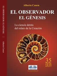 El Observador. El Genesis, Alberto  Canen аудиокнига. ISDN40851189