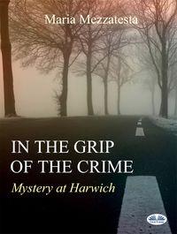 In The Grip Of The Crime - Maria Mezzatesta