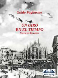 Un Giro En El Tiempo, Guido Pagliarino аудиокнига. ISDN40851309