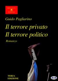 Il Terrore Privato Il Terrore Politico, Guido Pagliarino аудиокнига. ISDN40851589