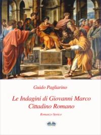 Le Indagini Di Giovanni Marco Cittadino Romano, Guido Pagliarino аудиокнига. ISDN40851613