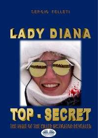 Lady Diana – Top Secret, Sergio  Felleti audiobook. ISDN40851797
