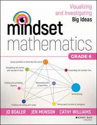 Mindset Mathematics: Visualizing and Investigating Big Ideas, Grade 6 - Кэтти Уильямс