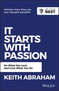 It Starts with Passion. Do What You Love and Love What You Do, Keith  Abraham audiobook. ISDN42165803