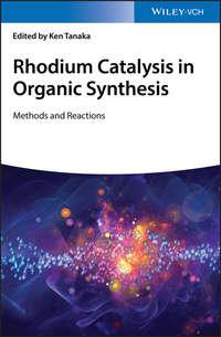 Rhodium Catalysis in Organic Synthesis. Methods and Reactions - Ken Tanaka