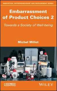 Embarrassment of Product Choices 2. Towards a Society of Well-being, Michel  Millot аудиокнига. ISDN42165827