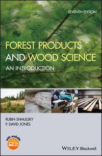 Forest Products and Wood Science. An Introduction - Rubin Shmulsky