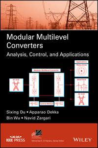 Modular Multilevel Converters. Analysis, Control, and Applications - Bin Wu
