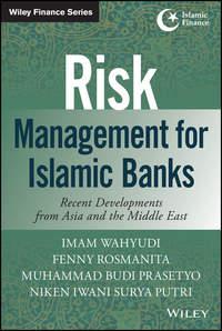 Risk Management for Islamic Banks. Recent Developments from Asia and the Middle East, Imam Wahyudi audiobook. ISDN42166107