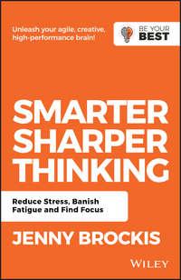 Smarter, Sharper Thinking. Reduce Stress, Banish Fatigue and Find Focus, Jenny  Brockis audiobook. ISDN42166411
