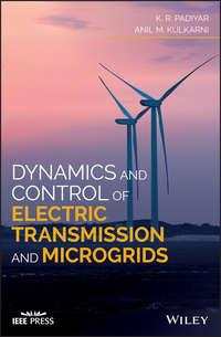 Dynamics and Control of Electric Transmission and Microgrids - K. Padiyar