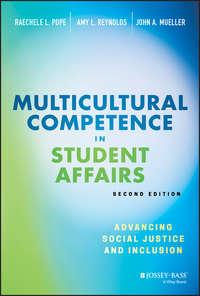 Multicultural Competence in Student Affairs. Advancing Social Justice and Inclusion - Amy Reynolds