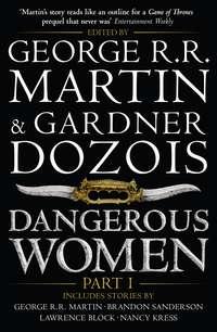 Dangerous Women. Part I, Джорджа Р. Р. Мартина аудиокнига. ISDN42336260