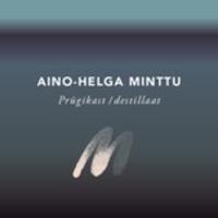 Prügikast / destillaat - Aino-Helga Minttu