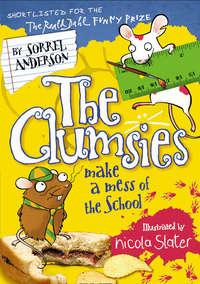 The Clumsies Make a Mess of the School, Sorrel  Anderson аудиокнига. ISDN42402558