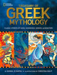 Treasury of Greek Mythology: Classic Stories of Gods, Goddesses, Heroes & Monsters - Christina Balit