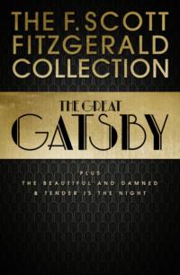 F. Scott Fitzgerald Collection: The Great Gatsby, The Beautiful and Damned and Tender is the Night, Френсиса Скотта Фицджеральда аудиокнига. ISDN42402646