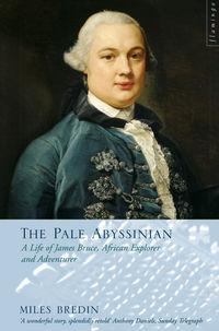 The Pale Abyssinian: The Life of James Bruce, African Explorer and Adventurer,  audiobook. ISDN42402718