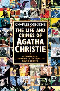 The Life and Crimes of Agatha Christie: A biographical companion to the works of Agatha Christie, Charles  Osborne audiobook. ISDN42402806