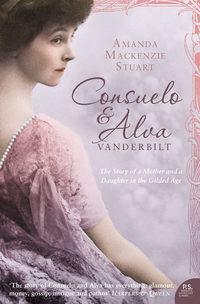 Consuelo and Alva Vanderbilt: The Story of a Mother and a Daughter in the ‘Gilded Age’,  audiobook. ISDN42402830