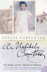 An Unlikely Countess: Lily Budge and the 13th Earl of Galloway - Louise Carpenter