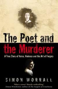 The Poet and the Murderer: A True Story of Verse, Violence and the Art of Forgery, Simon  Worrall audiobook. ISDN42402854
