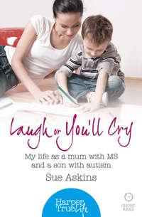 Laugh or You’ll Cry: My life as a mum with MS and a son with autism, Sue  Askins audiobook. ISDN42402878