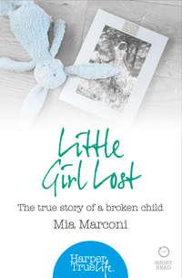 Little Girl Lost: The true story of a broken child, Mia  Marconi książka audio. ISDN42402918