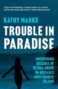 Trouble in Paradise: Uncovering the Dark Secrets of Britain’s Most Remote Island,  książka audio. ISDN42402950