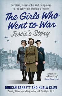 Jessie’s Story: Heroism, heartache and happiness in the wartime women’s forces, Duncan  Barrett аудиокнига. ISDN42402982