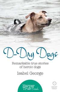 D-day Dogs: Remarkable true stories of heroic dogs, Isabel  George książka audio. ISDN42403006