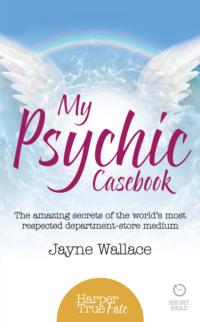 My Psychic Casebook: The amazing secrets of the world’s most respected department-store medium, Jayne  Wallace Hörbuch. ISDN42403086