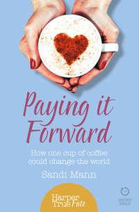 Paying it Forward: How One Cup of Coffee Could Change the World, Sandi  Mann audiobook. ISDN42403094