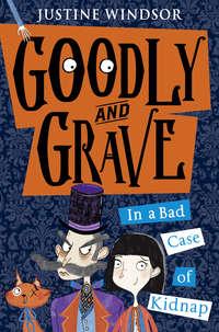 Goodly and Grave in A Bad Case of Kidnap, Justine  Windsor książka audio. ISDN42403142