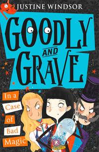 Goodly and Grave in a Case of Bad Magic, Justine  Windsor książka audio. ISDN42403158