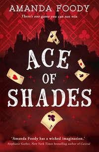 Ace Of Shades: the gripping first novel in a new series full of magic, danger and thrilling scandal when one girl enters the City of Sin, Amanda  Foody Hörbuch. ISDN42403270