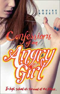 Confessions Of An Angry Girl, Louise  Rozett аудиокнига. ISDN42403470