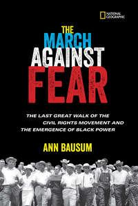 The March Against Fear: The Last Great Walk of the Civil Rights Movement and the Emergence of Black Power - Ann Bausum