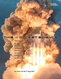 This Is Rocket Science: True Stories of the Risk-taking Scientists who Figure Out Ways to Explore Beyond, Gloria  Skurzynski książka audio. ISDN42403662