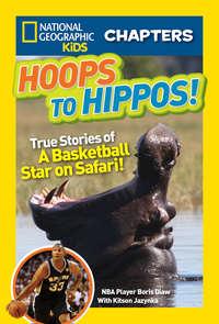 National Geographic Kids Chapters: Hoops to Hippos!: True Stories of a Basketball Star on Safari - Kitson Jazynka