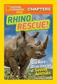 National Geographic Kids Chapters: Rhino Rescue: And More True Stories of Saving Animals - National Geographic