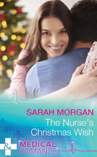 The Nurse′s Christmas Wish - Sarah Morgan