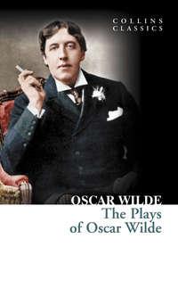 The Plays of Oscar Wilde, Оскара Уайльда audiobook. ISDN42404110