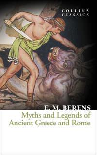 Myths and Legends of Ancient Greece and Rome - E. Berens