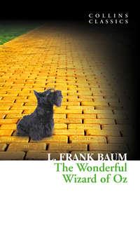 The Wonderful Wizard of Oz, Лаймена Фрэнка Баума аудиокнига. ISDN42404230