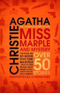 Miss Marple – Miss Marple and Mystery: The Complete Short Stories - Агата Кристи