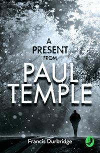 A Present from Paul Temple: Two Short Stories including Light-Fingers: A Paul Temple Story, Francis  Durbridge audiobook. ISDN42404286